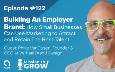 Building An Employer Brand: How Small Businesses Can Use Marketing to Attract and Retain The Best Talent